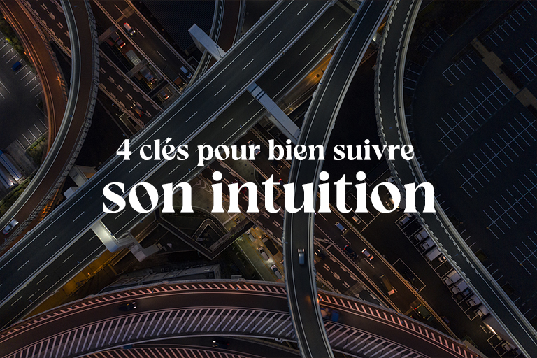 Article 4 clés pour bien suivre ton intuition